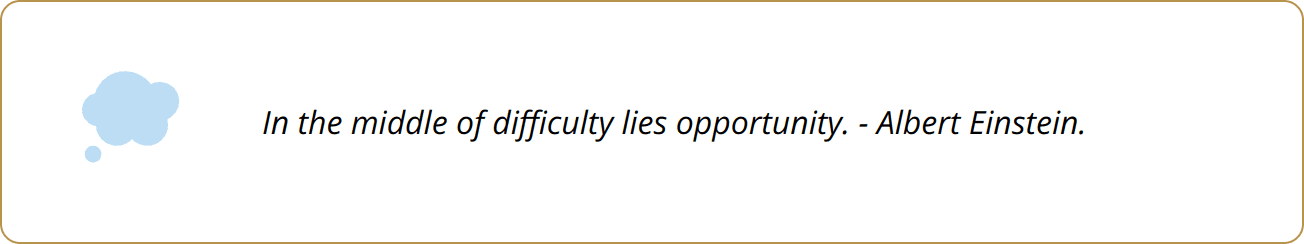 Quote - In the middle of difficulty lies opportunity. - Albert Einstein.